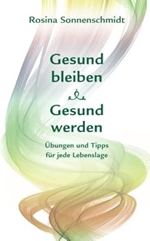 Paperback Gesund bleiben, gesund werden, Übungen und Tipps für jede Lebenslage (German Edition) [German] Book