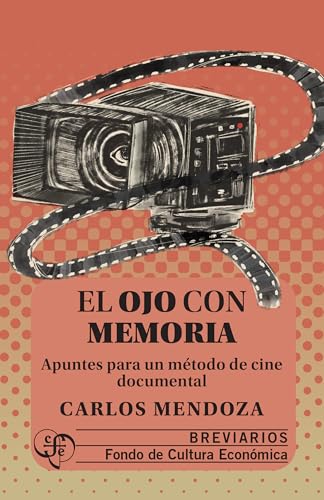 El ojo con memoria. Apuntes para un método de cine documental