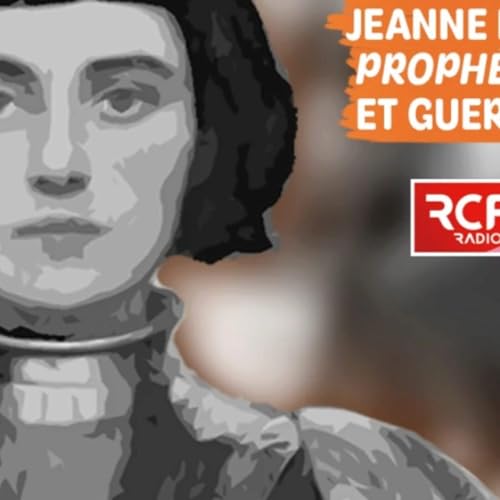 Ces chr&eacute;tiens qui ont chang&eacute; l'histoire - Jeanne d'Arc