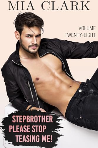 Stepbrother, Please Stop Teasing Me! (Volume Twenty-Eight) (Stepbrother, Please! Book 28)