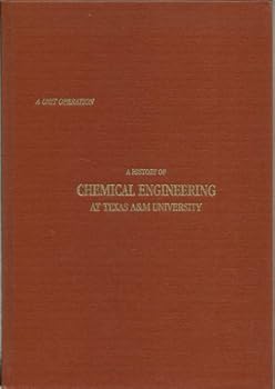 Hardcover A Unit Operation: A History of Chemical Engineering at Texas A&M University Book