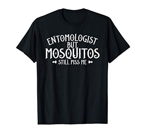 Los mosquitos me siguen molestando divertido Entomólogo Camiseta