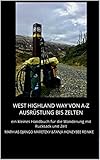 West Highland Way von A-Z Ausrüstung bis Zelten: ein kleines Handbuch für die Wanderung mit Rucksack und Zelt