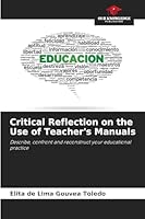 Critical Reflection on the Use of Teacher's Manuals: Describe, confront and reconstruct your educational practice 620879191X Book Cover