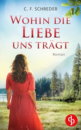 Wohin die Liebe uns trägt (German Edition) - Schreder, C. F.