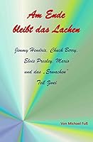 Am Ende Bleibt Das Lachen - Teil II: Jimmy Hendrix, Chuck Berry, Elvis Presley, Mario Und Das ?Erwachen? 3737562652 Book Cover