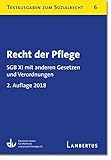 Recht der Pflege: SGB XI mit anderen Gesetzen und Verordnungen - Textausgaben zum Sozialrecht - Band 6