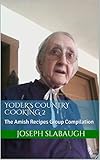 Yoder's Country Cooking 2: The Amish Recipes Group Compilation (Yoder's Cooking Series) (English Edition)