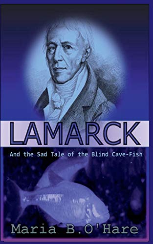 Lamarck: And the Sad Tale of the Blind Cave-Fish