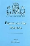  Figures on the Horizon: v. 12 (Library of the History of Ideas)