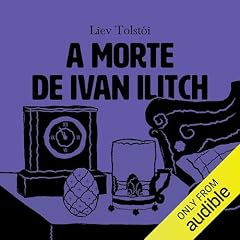 A morte de Ivan Ilitch Audiolivro Por Leo Tolstoy, Robson Ortlibas - tradu&ccedil;&atilde;o capa