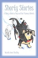 Shorty Stories: A Story about a Dog and Her Famous Wheels 0805971491 Book Cover