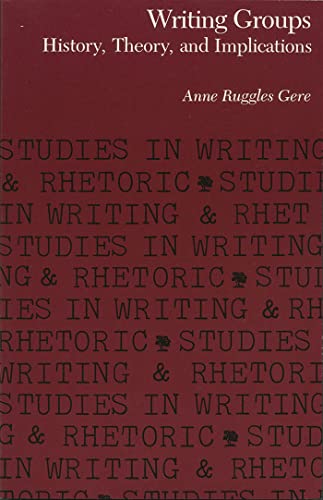 Writing Groups: History, Theory, and Implications (Studies in Writing and Rhetoric)