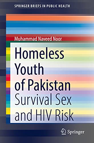 Homeless Youth of Pakistan: Survival Sex and HIV Risk (SpringerBriefs in Public Health)
