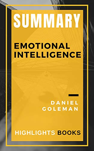 Amazon Com Summary Emotional Intelligence The Best Highlights And Key Concepts Save Money And Time With Summaries Daniel Goleman Ebook Vazquez Marcos Kindle Store