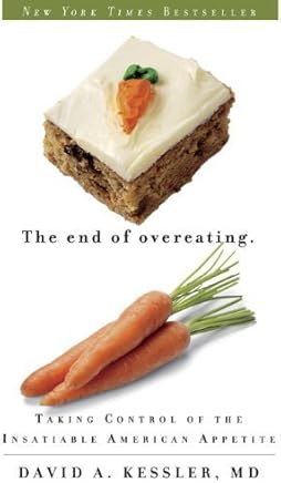 The End of Overeating: Taking Control of the Insatiable American Appetite by David A. Kessler (2010) Paperback