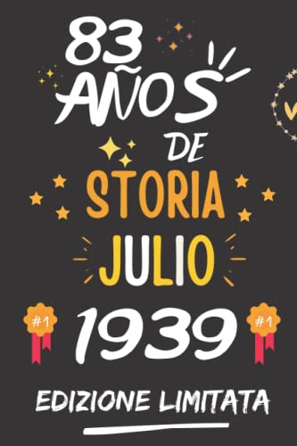 CUADERNO, 83 AÑOS DE HISTORIA JULIO 1939 EDICIÓN LIMITADA: Regalo de 83 cumpleaños para mujeres y hombres, ideas de 83 cumpleaños... un cumpleaños... ... regalo de 83 cumpleaños para él/ella.