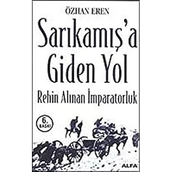 Paperback Sarikamis'a Giden Yol: Rehin Alinan Imparatorluk (Turkish Edition) [Turkish] Book