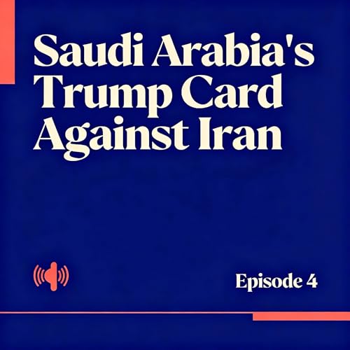 Geo-Strategy #4: Saudi Arabia's Trump Card Against Iran