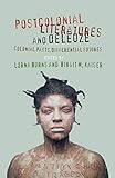Postcolonial Literatures and Deleuze: Colonial Pasts, Differential Futures