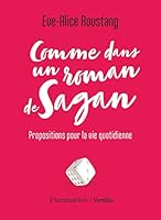 Comme dans un roman de Sagan: Propositions pour la vie quotidienne 208150197X Book Cover