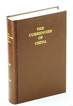 Paperback The currencies of China: An investigation of gold & silver transactions affecting China, with a section on copper Book