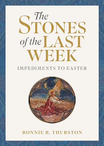 The Stones of the Last Week: Impediments to Easter