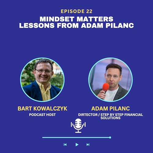 Ep 22: Mindset Matters - Lessons from Adam Pilanc cover art