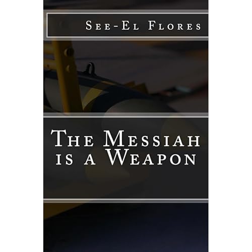 The Messiah is a Weapon Audiolibro Por See-El Flores arte de portada