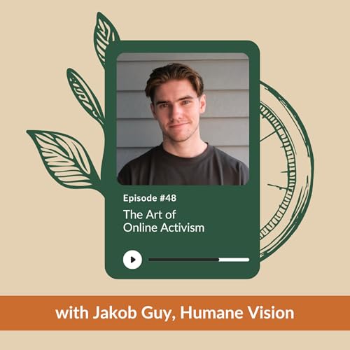 Ep 48 - The Art of Online Activism | Jakob Guy | Humane Vision