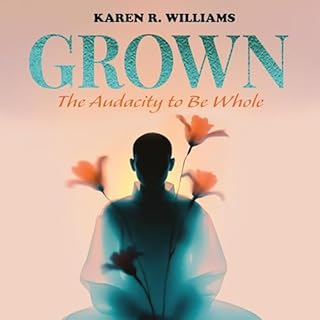 Grown: The Audacity to Be Whole cover art