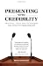 Presenting with Credibility: Practical Tools and Techniques for Effective Presentations