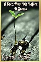 A Seed Must Die Before It Grows 1717870732 Book Cover