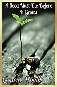 Paperback A Seed Must Die Before It Grows (testifying messages) Book