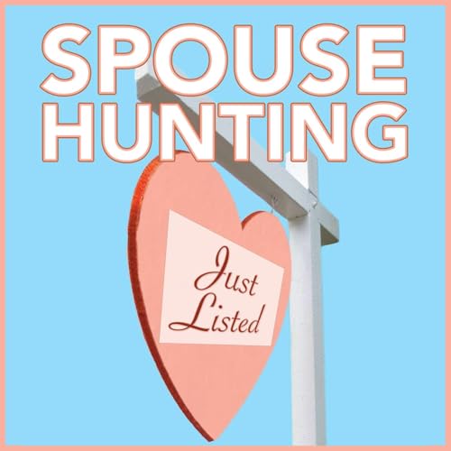 Spouse Hunting: Using The Rules Of Real Estate To Find The Love Of Your Life cover art
