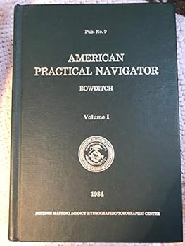 Hardcover American Practical Navigator. An Epitome of Navigation,Volume I - Pub. No. 9 Book