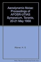 Aerodynamic Noise: Proceedings of AFOSR-UTIAS Symposium, Toronto, 20-21 May 1968 0802016510 Book Cover