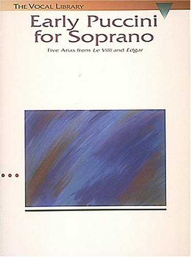 Early Puccini for Soprano: Five Arias from Le Villi And Edgar