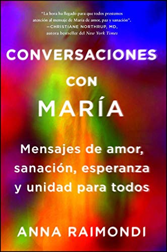 Conversaciones con María (Conversations with Mary Spanish edition): Mensajes de amor, sanación, esperanza y unidad para todos (Atria Espanol)