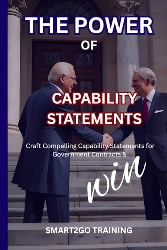 THE POWER OF CAPABILITY STATEMENTS: Craft Compelling Capability Statements for Government Contracts & Win