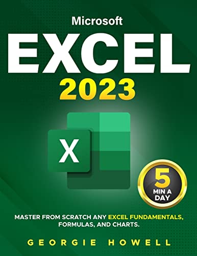 Excel: Learn From Scratch Any Fundamentals, Features, Formulas, & Charts by Studying 5 Minutes Daily Become a Pro Thanks to This Microsoft Excel Bible with Step-by-Step Illustrated Instruction