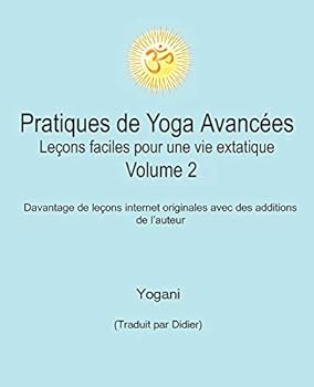 Paperback Pratiques de Yoga Avancées - Leçons faciles pour une vie extatique Volume 2 [French] Book