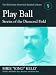 "Play Ball": Stories from the Diamond Field and Other Historical Writings about the 19th Century Hall of Famer (The McFarland Historical Baseball Library)