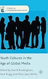 Youth Cultures in the Age of Global Media (Studies in Childhood and Youth)