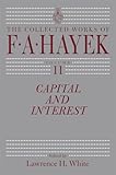 Capital and Interest (The Collected Works of F. A. Hayek)