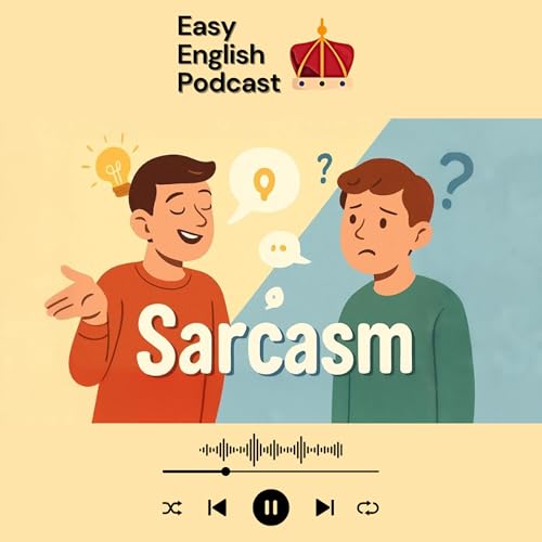 How to Use Sarcasm (and understand it!) | Examples and Tips | Easy English Podcast Podcast Por  arte de portada