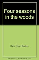 Four seasons in the woods B0006BUJIG Book Cover