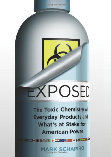 Exposed: The Toxic Chemistry of Everyday Products and What's at Stake for American Power