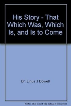 Paperback His Story - That Which Was, Which Is, and Is to Come Book