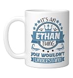 Ethan Name | It's an Ethan Thing You Wouldn't Understand Ceramic Mug, White, 11oz